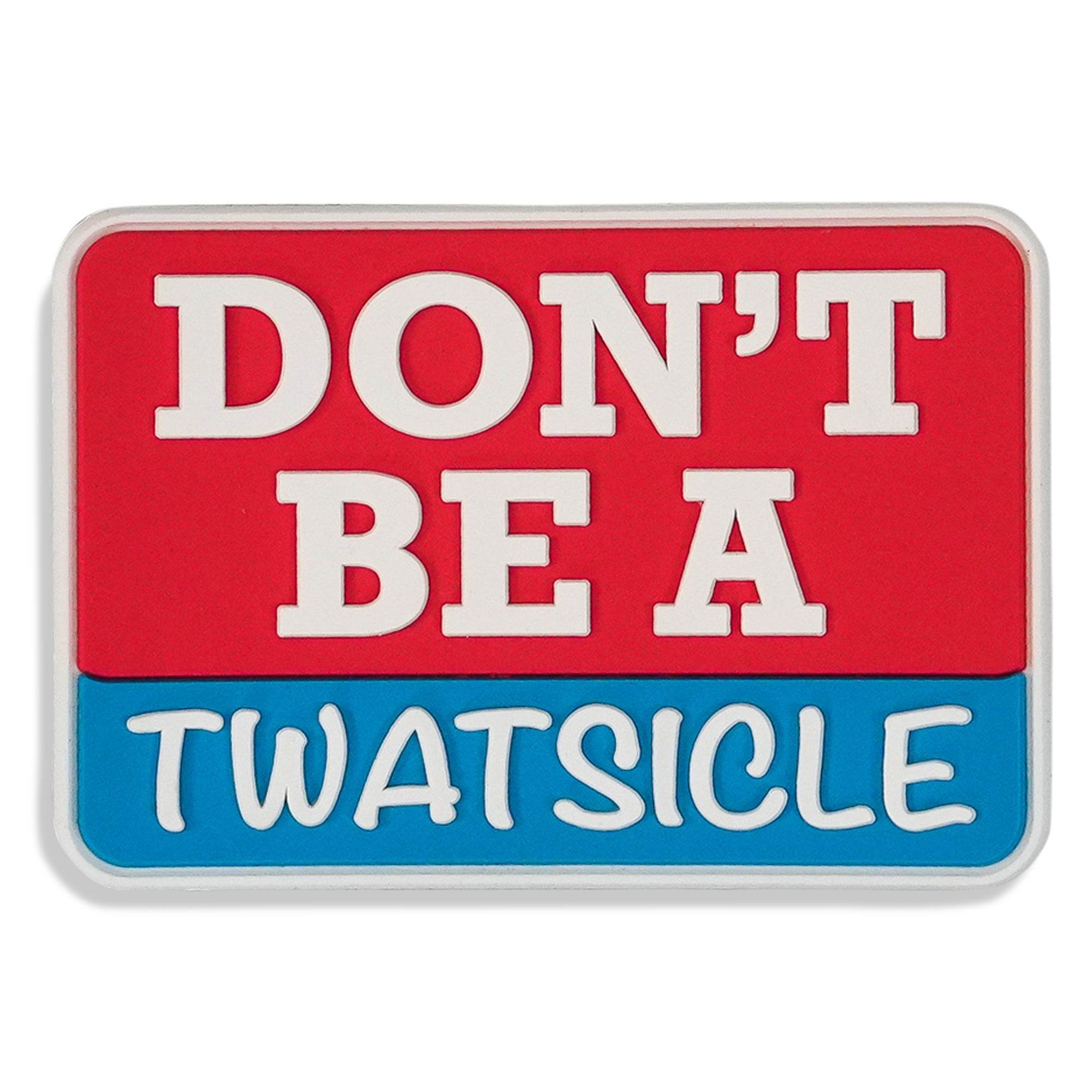 Don't Be A Twatsicle PVC Patch - One Revolver Surfboards
