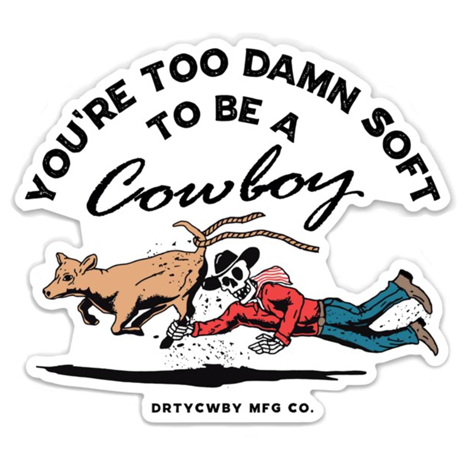 You're Too Damn Soft To Be A Cowboy Decal - One Revolver Surfboards