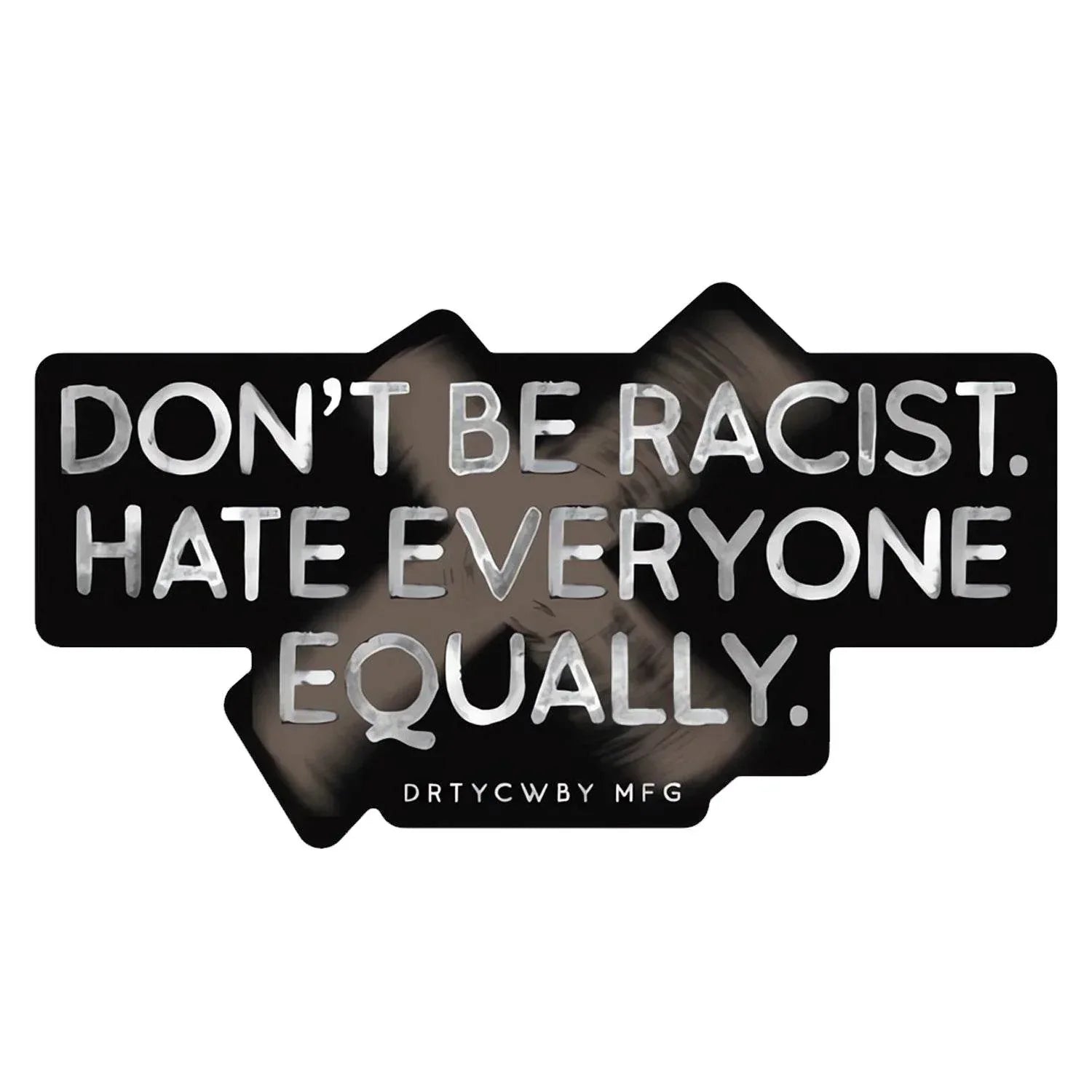 One Revolver Surfboards - Don't Be Racist. Hate Everyone Equally. Decal Sticker DECAL