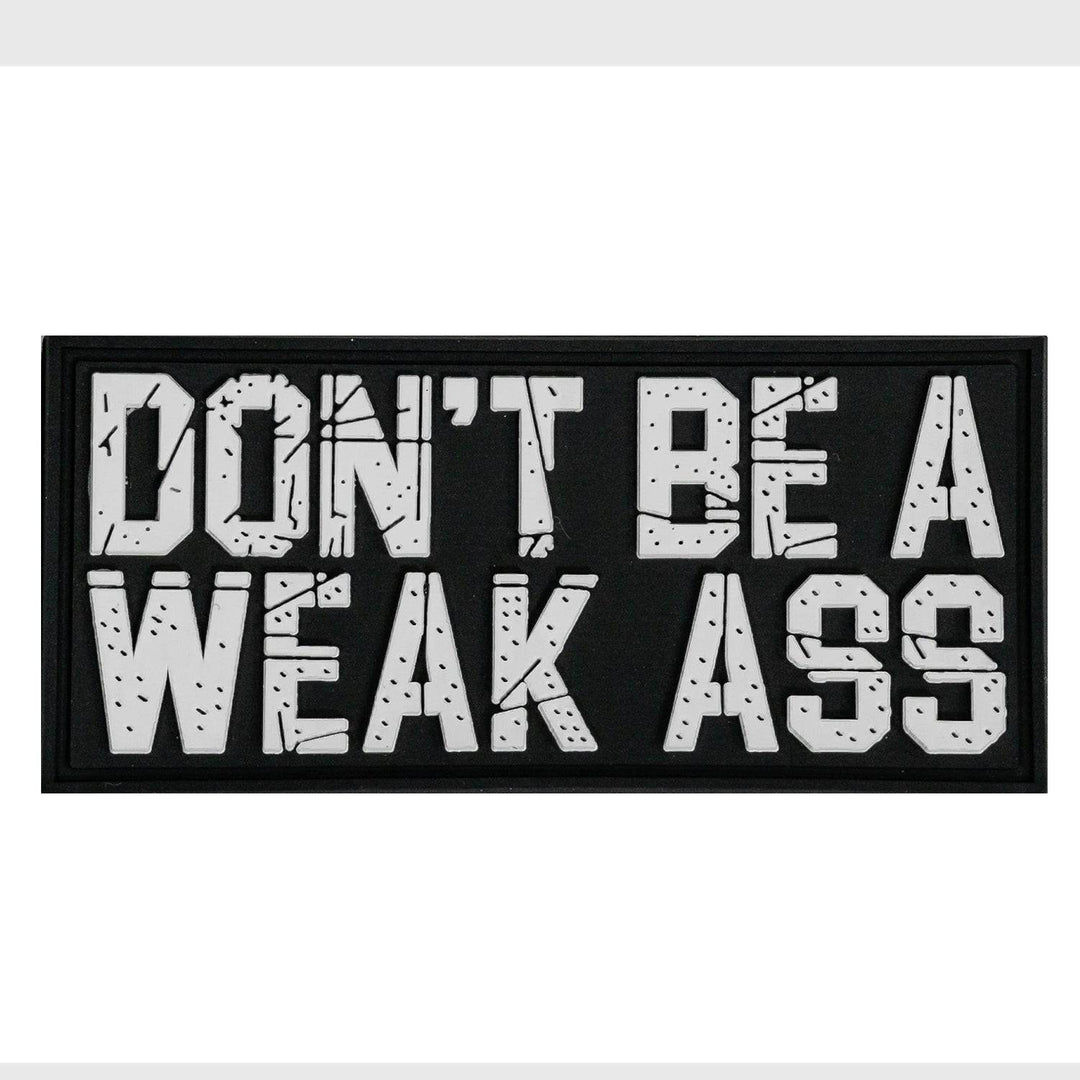 Don't Be A Weak Ass PVC Patch - One Revolver Surfboards