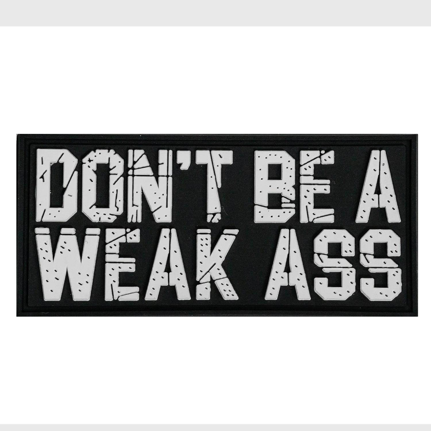 Don't Be A Weak Ass PVC Patch - One Revolver Surfboards
