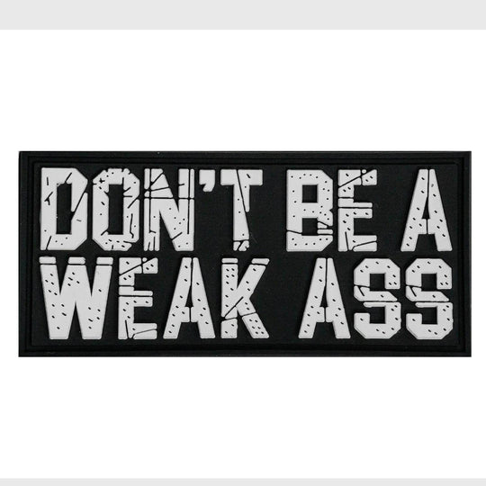 Don't Be A Weak Ass PVC Patch - One Revolver Surfboards