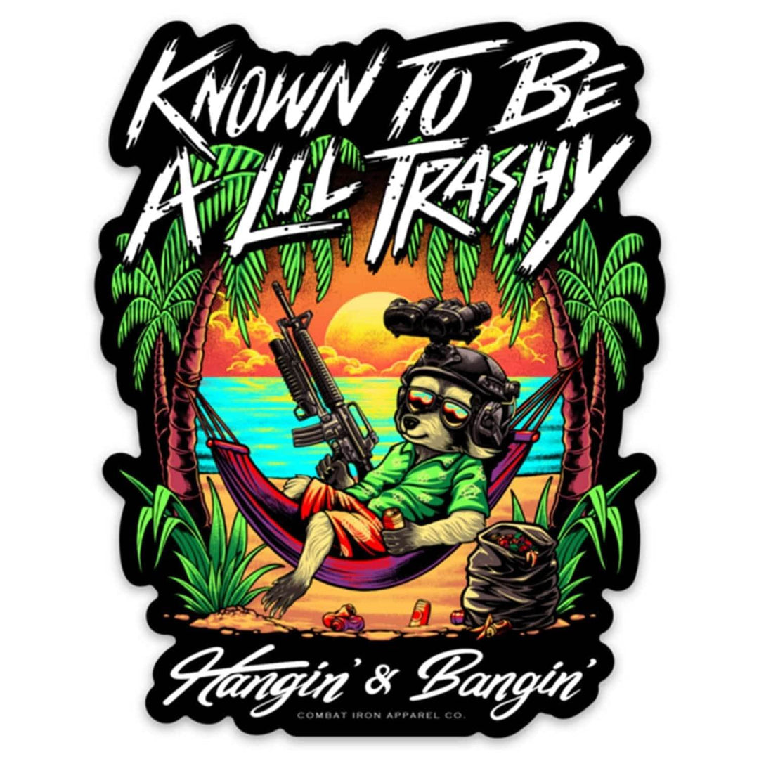 Known To Be a Lil Trashy - Hangin' & Bangin' Tactical Decal - One Revolver Surfboards