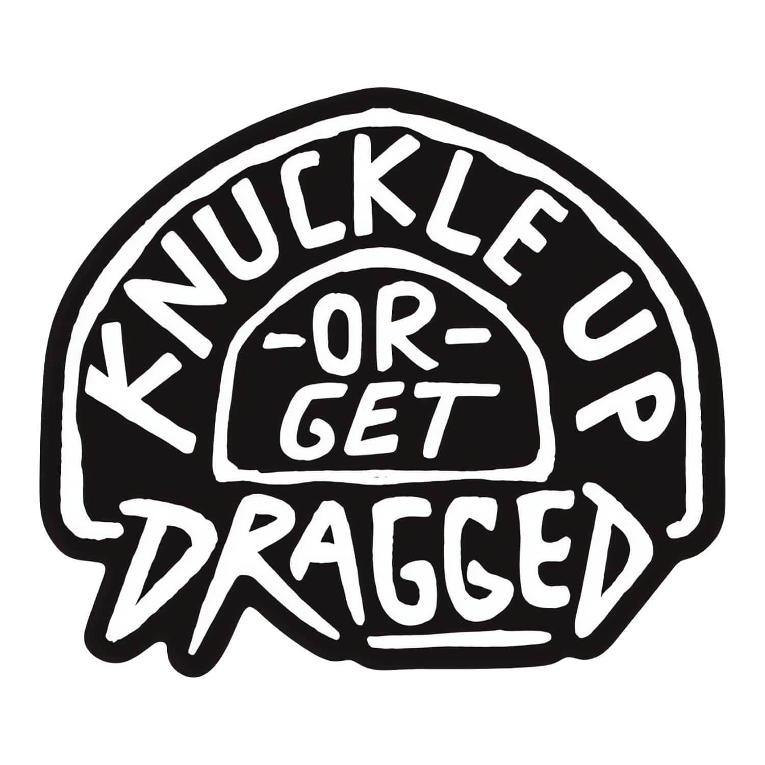 Knuckle Up or Get Dragged Decal Sticker - One Revolver Surfboards