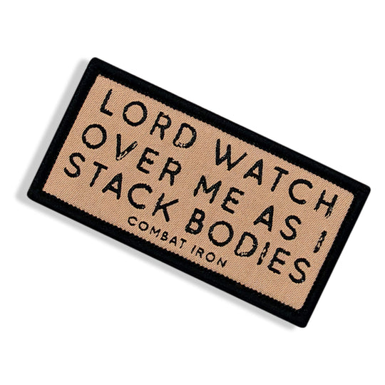 Lord Watch Over Me As I Stack Bodies Soft Velcro Patch