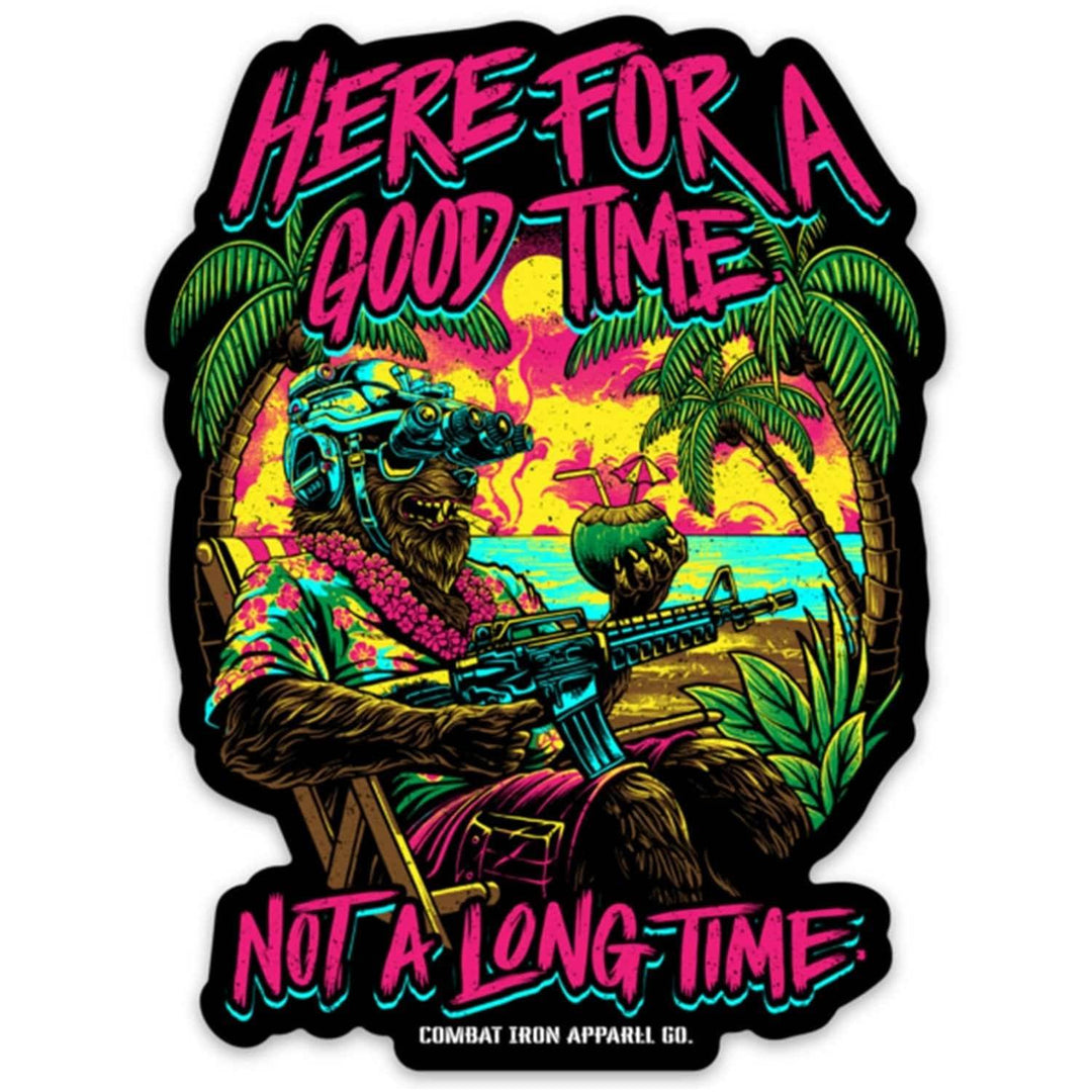 Here For A Good Time, Not A Long Time Decal - One Revolver Surfboards