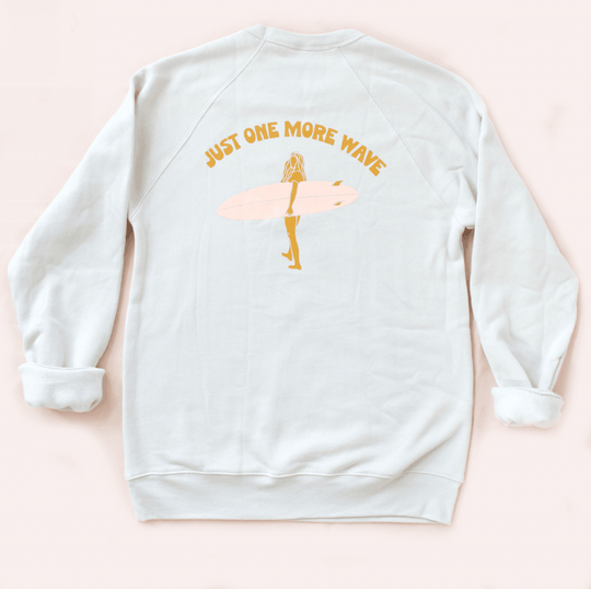 Just One More Wave Adult Sweatshirt - One Revolver Surfboards