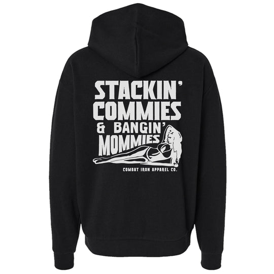 Stackin' Commies & Bangin' Mommies Fleece Lined Hoodie