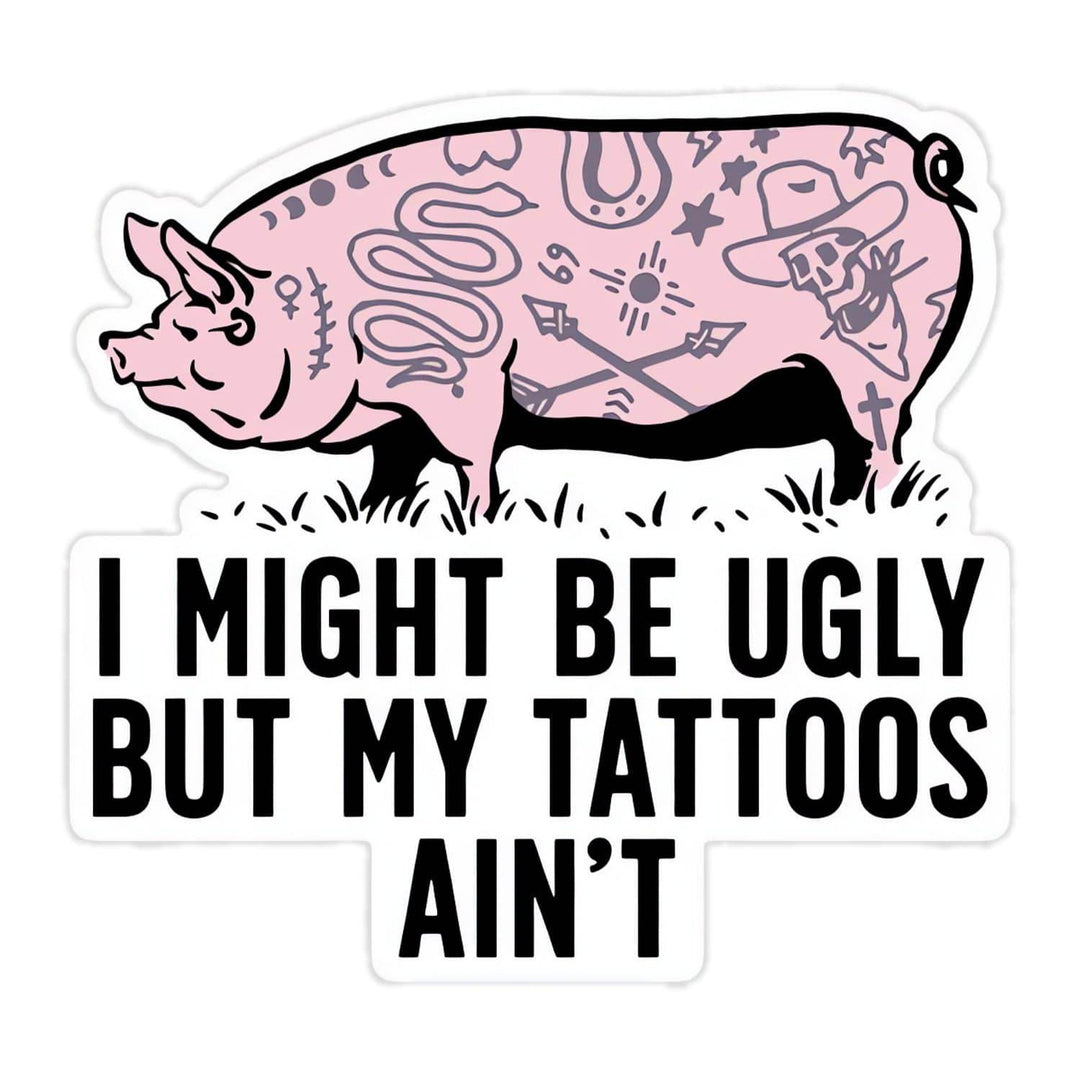 I Might Be Ugly but My Tattoos Aint Pig Decal Sticker - One Revolver Surfboards