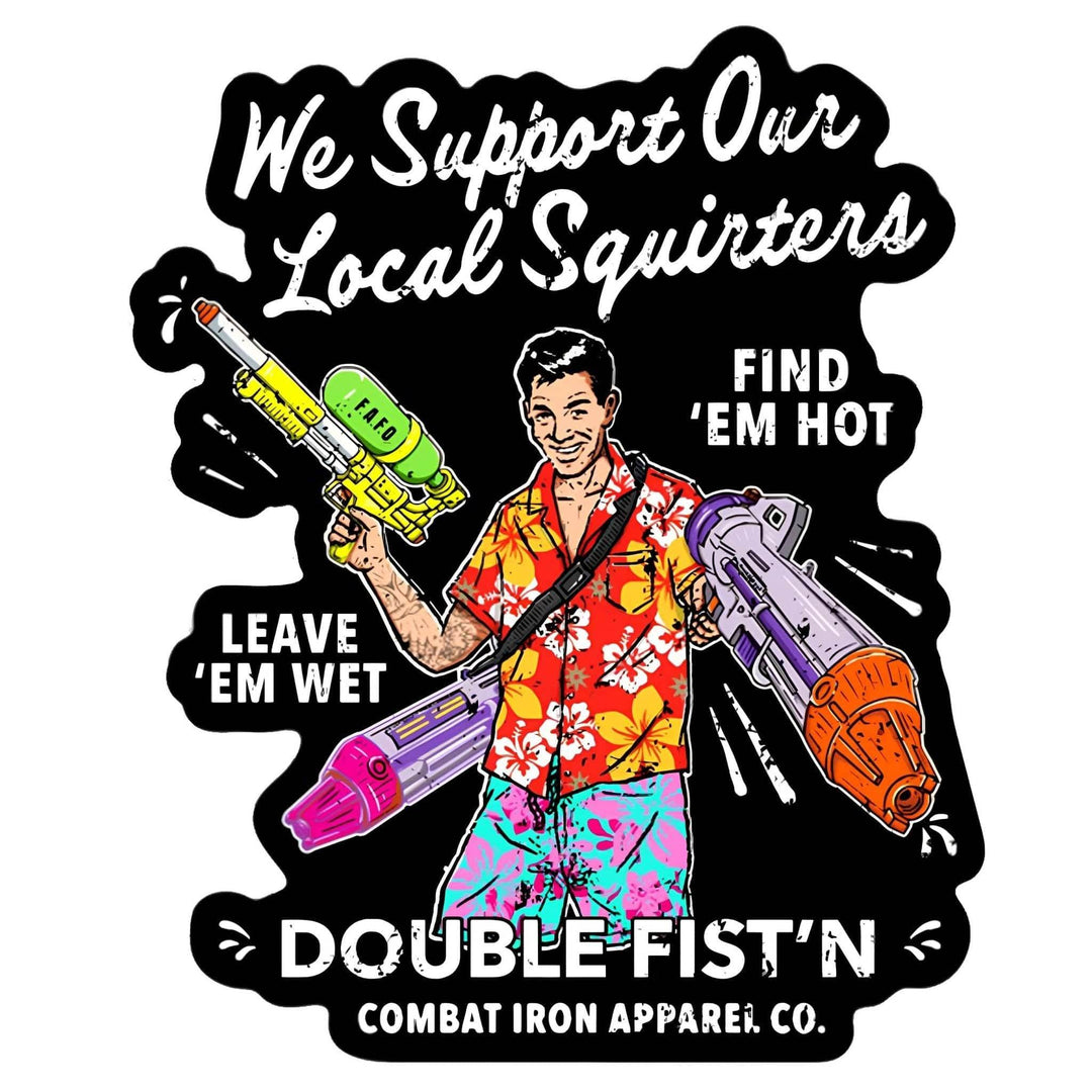 We Support Our Local Squirters Decal Sticker - One Revolver Surfboards